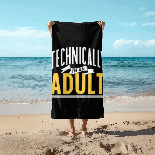 Technically I'm An Adult Adulting Birthday Beach Towels