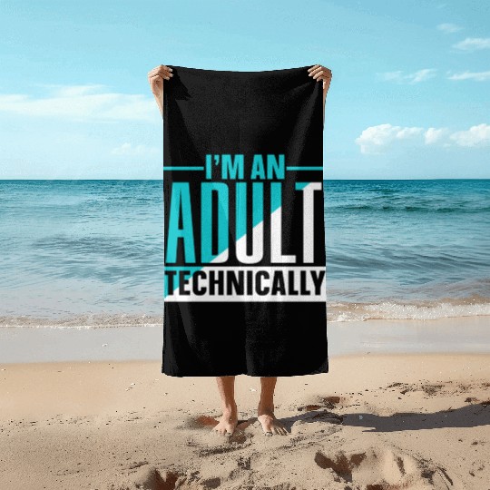 I'm An Adult Technically Adulting Birthday Beach Towels