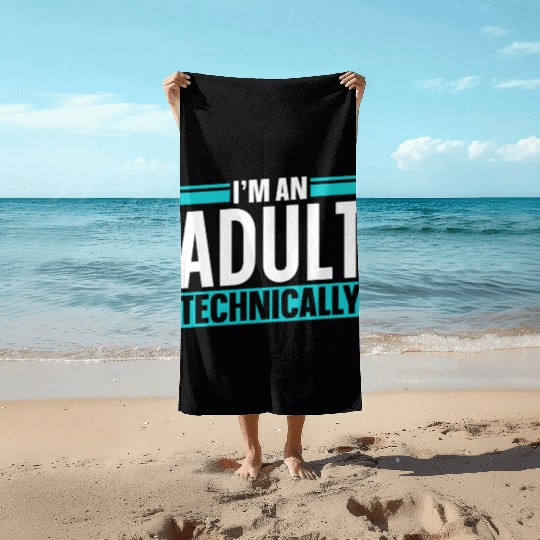 I'm An Adult Technically Birthday Adulting Beach Towels
