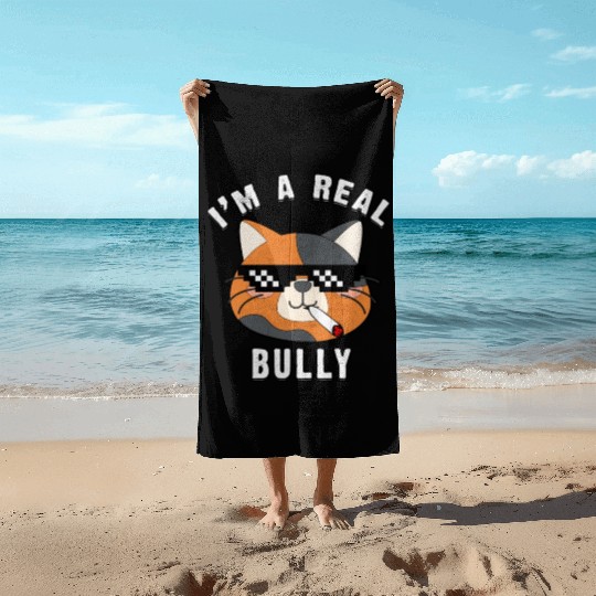 I Am A Real Bully- Gift For Cat Lovers Beach Towels