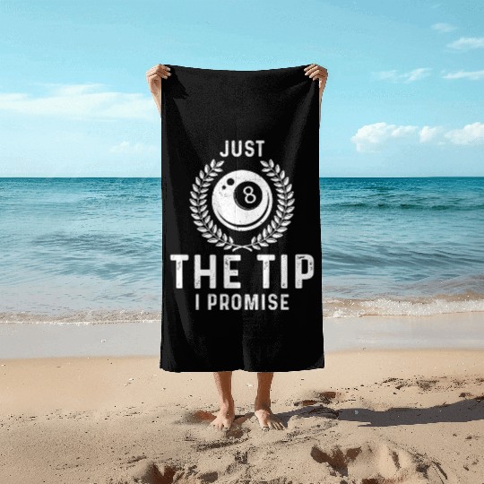 Just The Tip I Promise Funny Billiards Beach Towels
