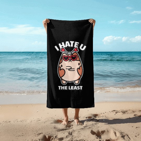 I Hate You The Least Funny I Love You Cat Quote Beach Towels