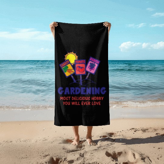 GARDENING NEXT DELICIOUS HOBBY YOU WILL EVER LOVE Beach Towels
