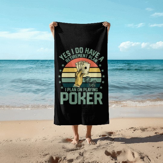 Yes I Do Have A Retirement Plan Poker Player Gamb Beach Towels