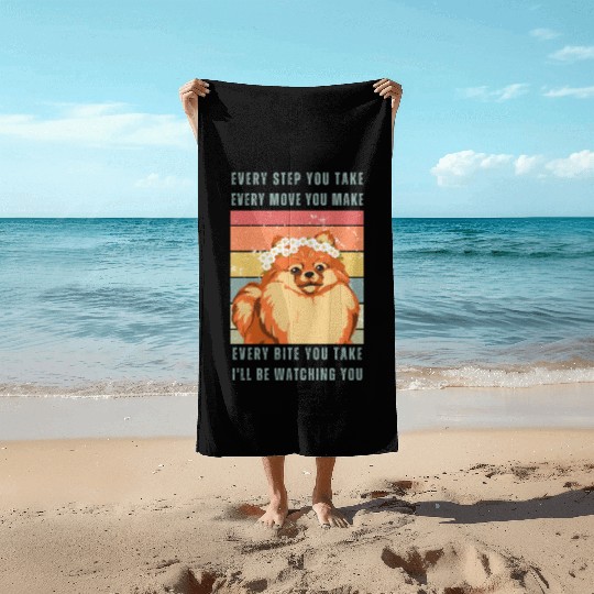 Every Bite You Take - Pomeranian Beach Towels