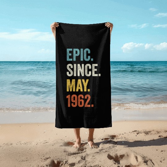 Epic Since May 1962 60th Birthday Beach Towels