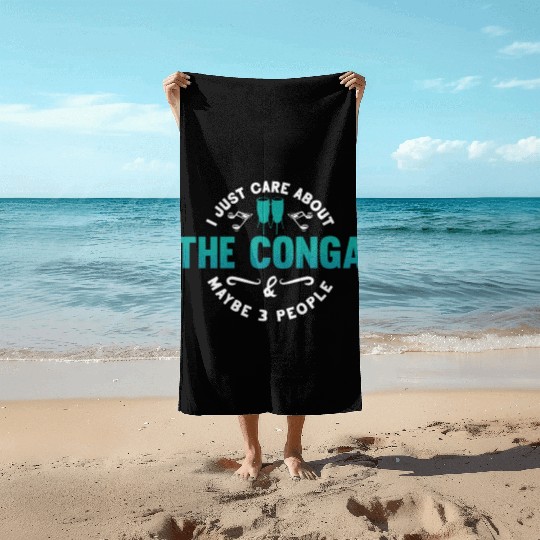 Conga I Just Care About The Drummer Conga Player Beach Towels