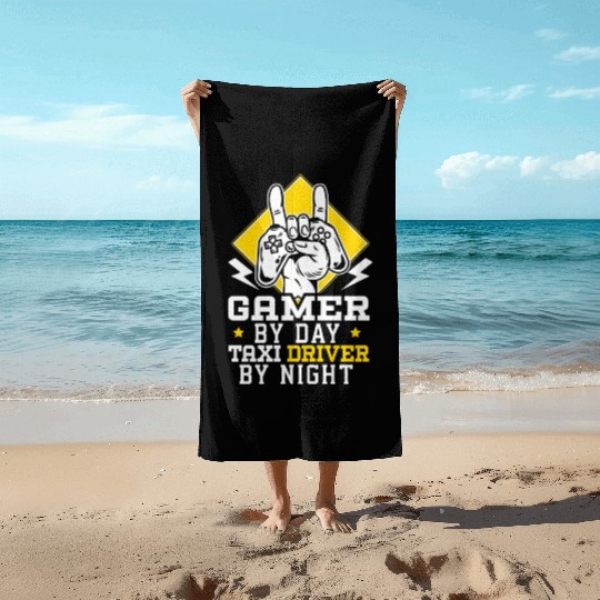 Gamer By Day Taxi Driver By Night Cab Driver Beach Towels