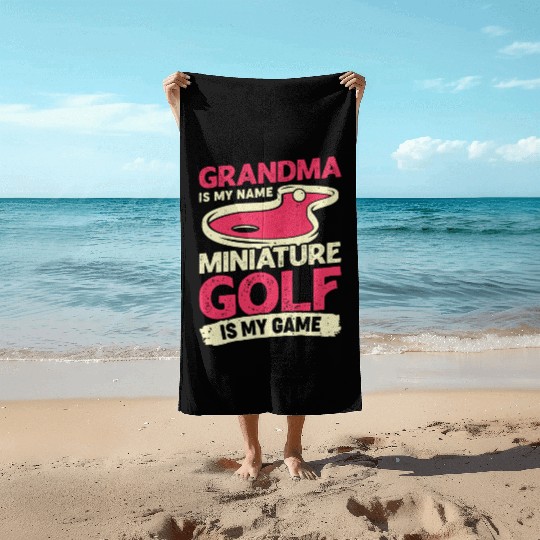Grandma Is My Name Miniature Golf Is My Game Beach Towels