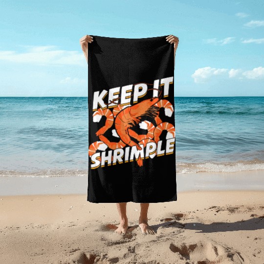 Keep It Shrimple Shrimp Seafood Lover Beach Towels