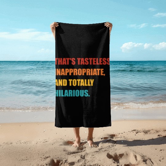 That's Tasteless, Inappropriate Beach Towels