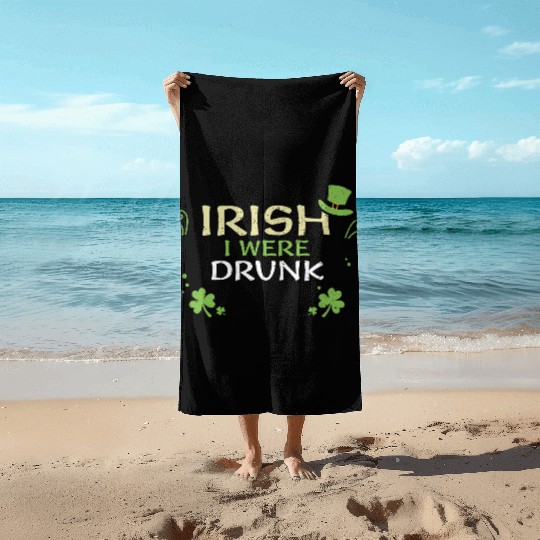 Irish I Were Drunk Beach Towels