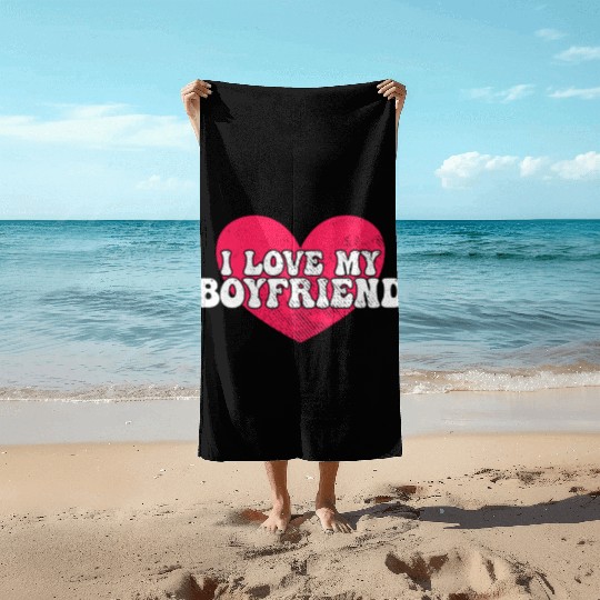 I love my boyfriend Beach Towels