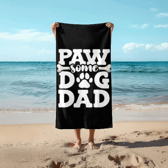 Paw Some Dog Dad Doggy Bone Daddy Animal Lover Dog Beach Towels