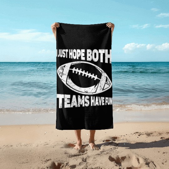 I Just Hope Both Teams Have Fun Sports American Beach Towels