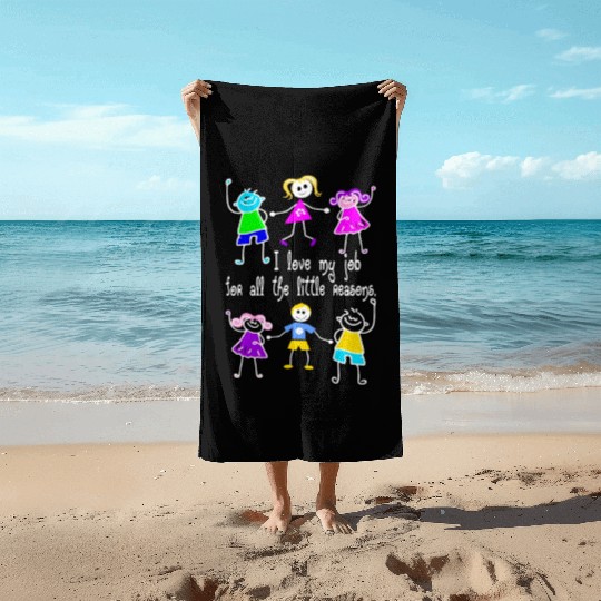 I Love My Job For All The Little Reasons Teacher Beach Towels