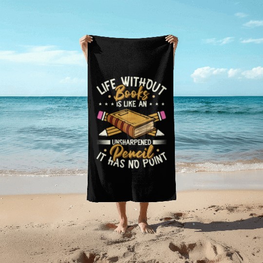 Book Lover Life Without Books Literature Beach Towels