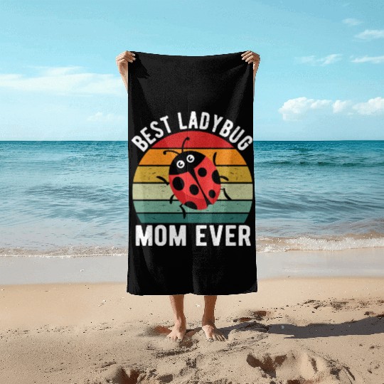 Best Ladybug Mom Ever I Ladybug Beach Towels