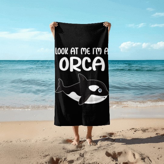 Look At Me I m A Orca I Whale I Kids I Orca Beach Towels