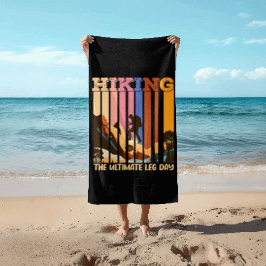 Hiking the ultimate Leg Day Mountain lover Beach Towels