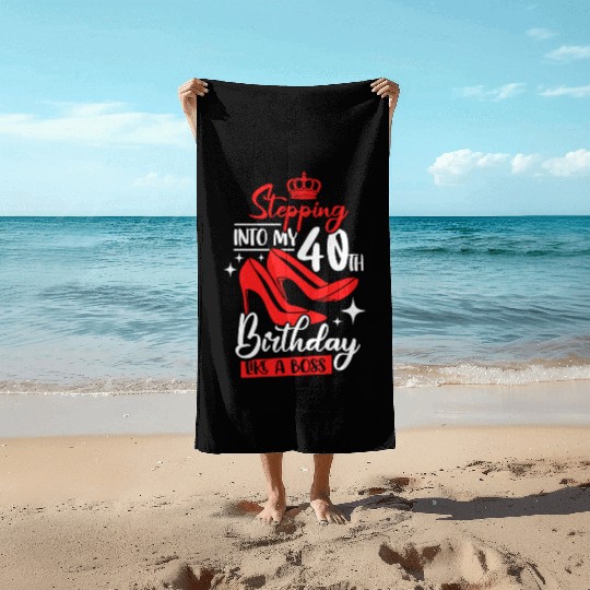 Stepping Into My 40th Birthday Like A Boss Beach Towels
