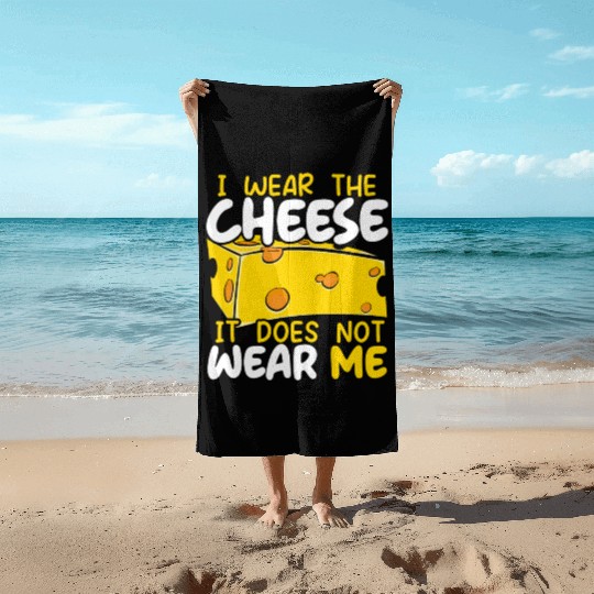 I Wear The Cheese It Does Not Wear Me Cheesy Food Beach Towels