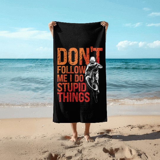 Mountain Bike Don't Follow Me I Do Racing Cyclist Beach Towels