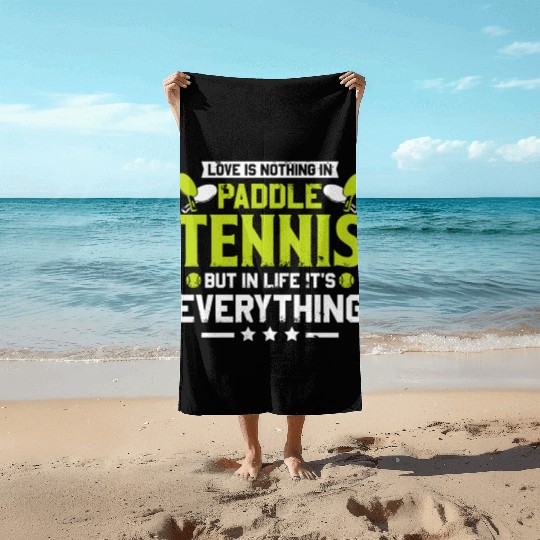 Love is Nothing in Paddle Tennis Beach Towels