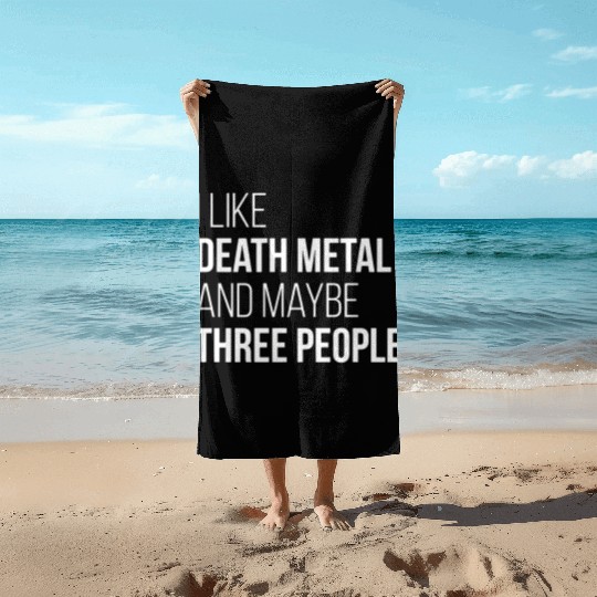 Death Metal Music I Like Death Metal And Maybe Thr Beach Towels