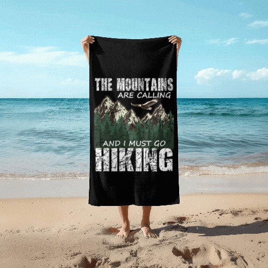Hiker- The mountains are calling and I must go Beach Towels