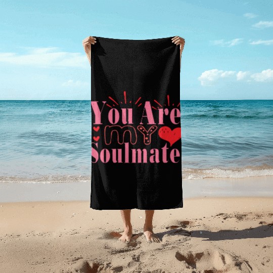 You Are My Soulmate Beach Towels