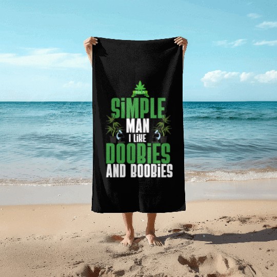 I'm A Simple Man I Like Doobies And Boobies Weed Beach Towels