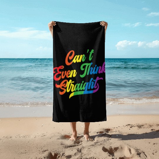 Can't Even Think Straight Rainbow Pride Month Gay Beach Towels