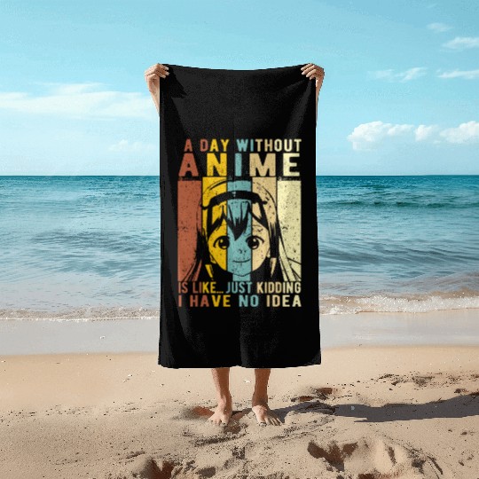 Anime Gift A Day Without Anime Is Likekawaiilover Beach Towels