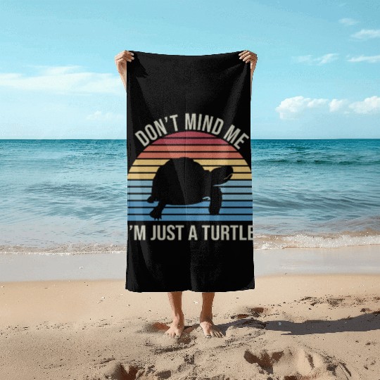 don't mind me I'm just a turtle Beach Towels