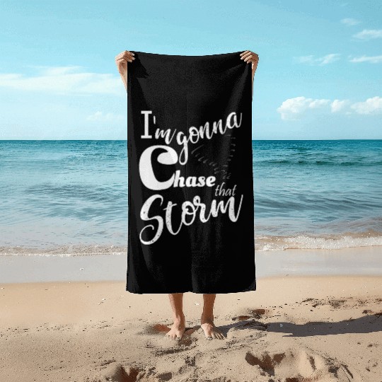 Stormchasers Im Gonna chase that storm 2 Beach Towels