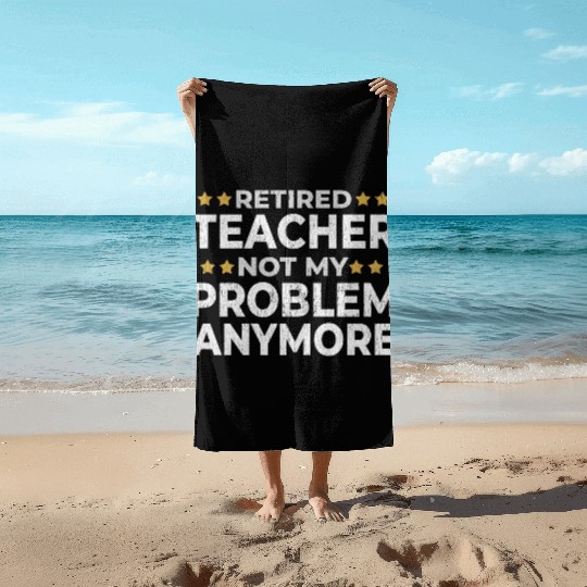 Retired Teacher Retirement Funny Gift Beach Towels