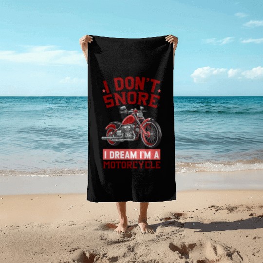 I DON'T SNORE I DREAM I'M A MOTORCYCLE Beach Towels