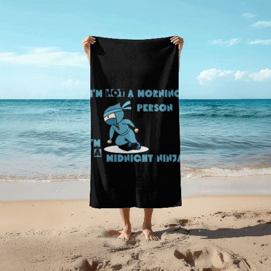 I'm not a morning person, I'm a midnight ninja Beach Towels