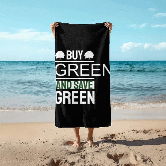 Earth Day Buy Green And Save Green Pro Environment Beach Towels