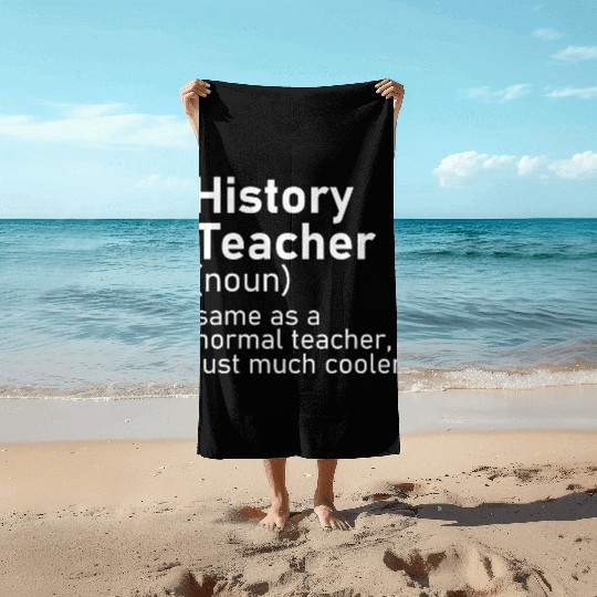 History Teacher Funny Definition Beach Towels