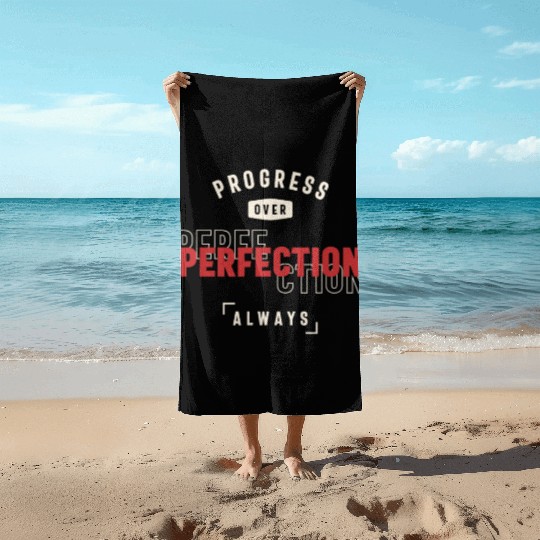 Progress Over Perfection Always - Stay Positive Beach Towels