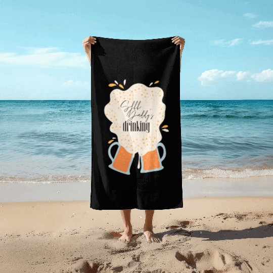 Shhh, Daddy's Drinking, Funny Dad Beer Quote Gift Beach Towels