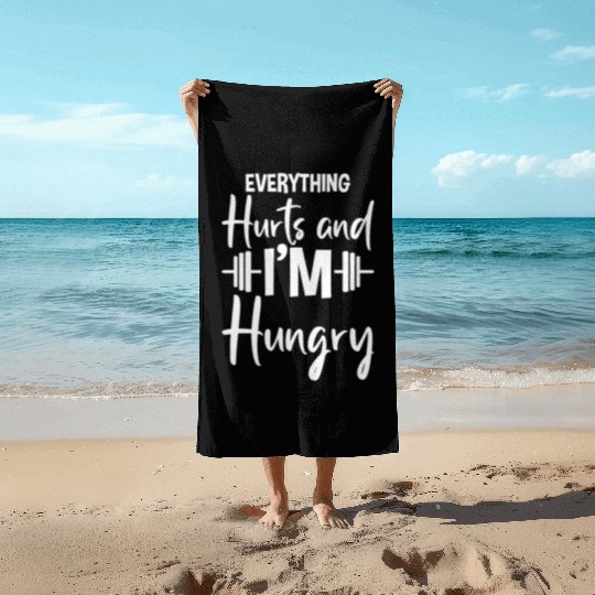 Everything Hurts And I'm Hungry 2 Beach Towels