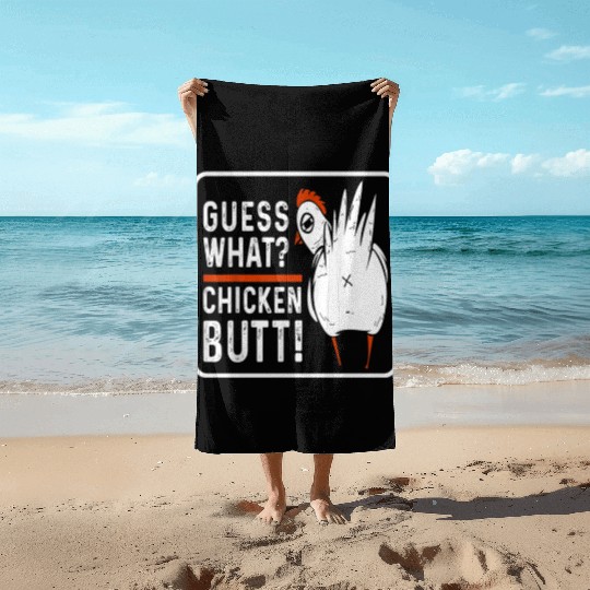 guess what chicken butt Beach Towels