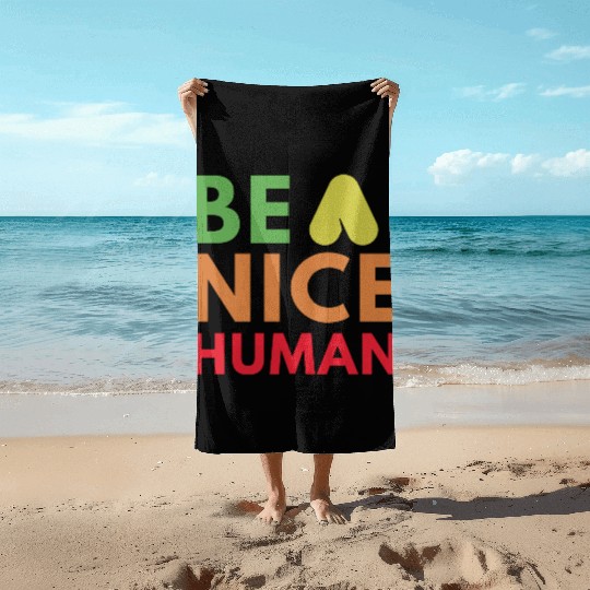 Be a nice human Beach Towels
