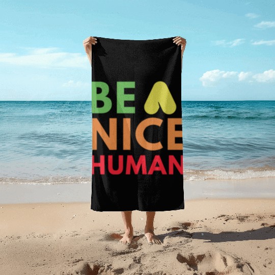 Be a nice human Beach Towels