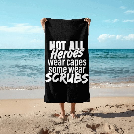 Not all heroes wear capes, some wear scrubs Beach Towels