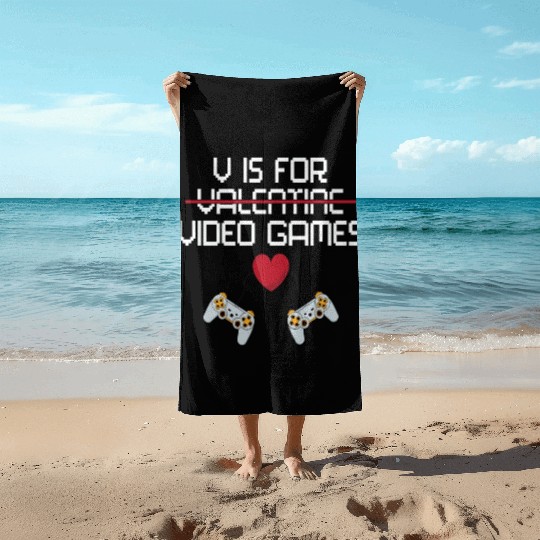 V is for video games on valentine day Beach Towels