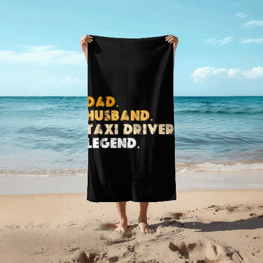 Dad Husband Taxi Driver Legend Beach Towels
